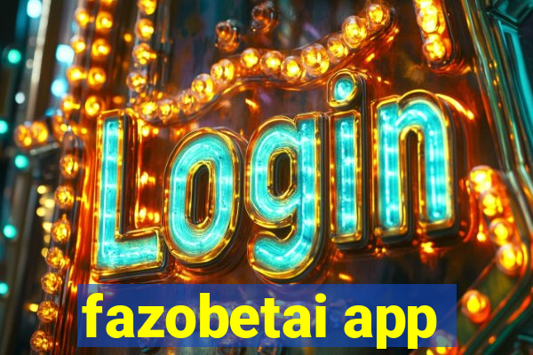 fazobetai app