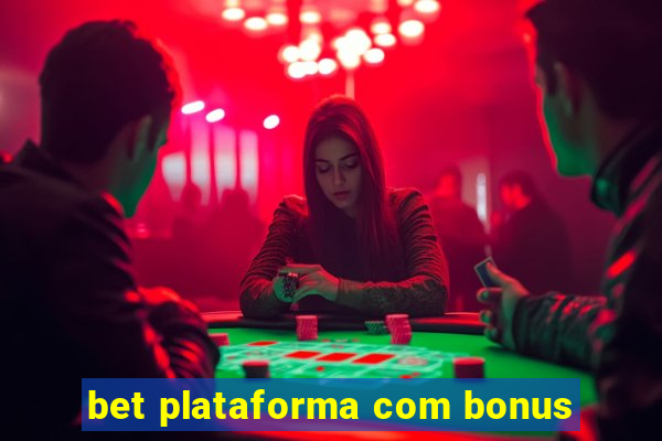 bet plataforma com bonus