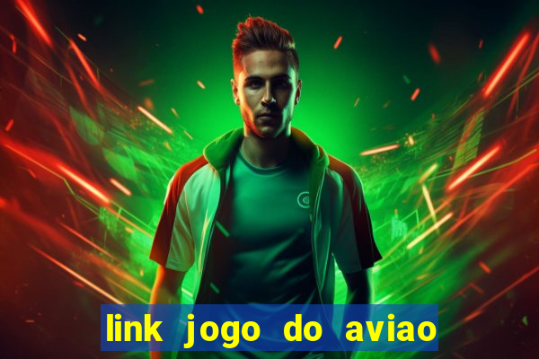 link jogo do aviao que ganha dinheiro