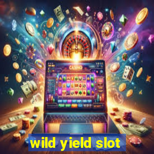 wild yield slot