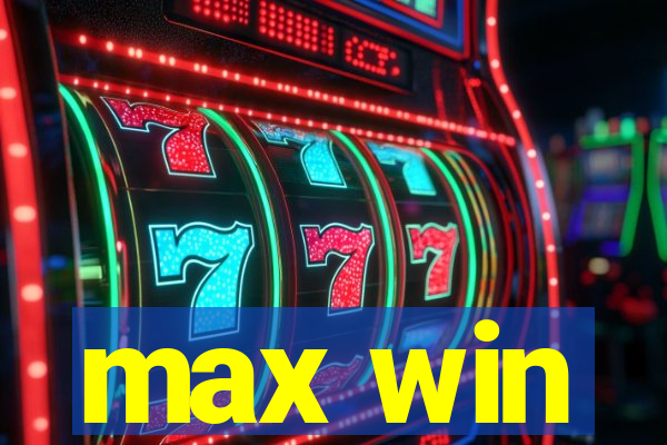 max win