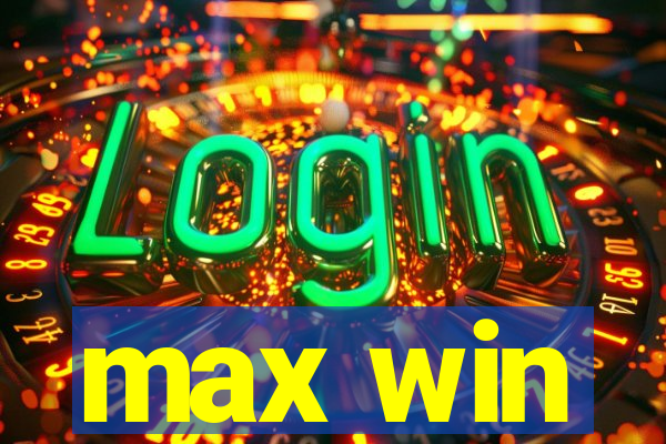 max win