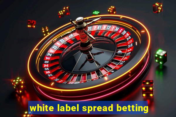 white label spread betting