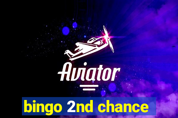 bingo 2nd chance