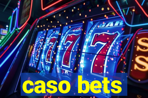 caso bets