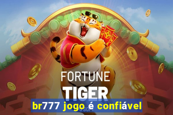 br777 jogo é confiável