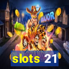 slots 21