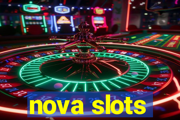 nova slots