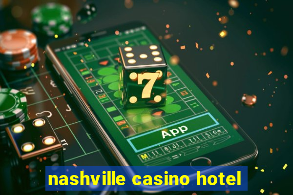 nashville casino hotel