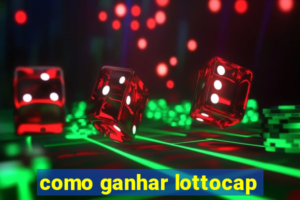 como ganhar lottocap