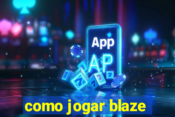 como jogar blaze