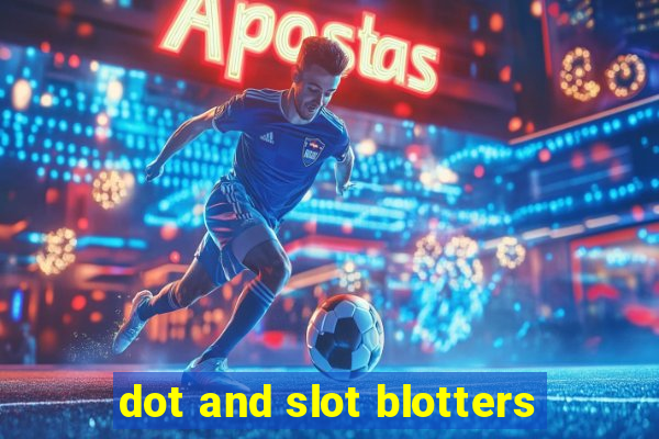 dot and slot blotters