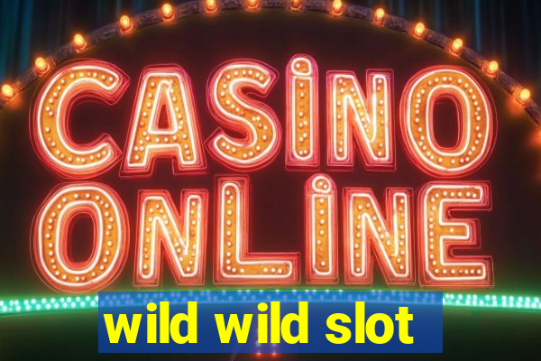 wild wild slot