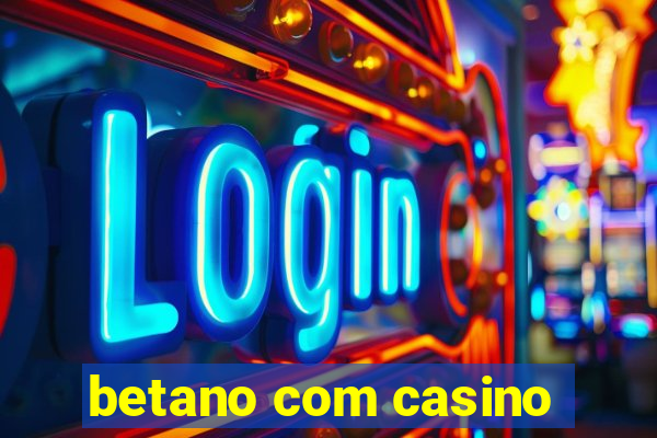 betano com casino