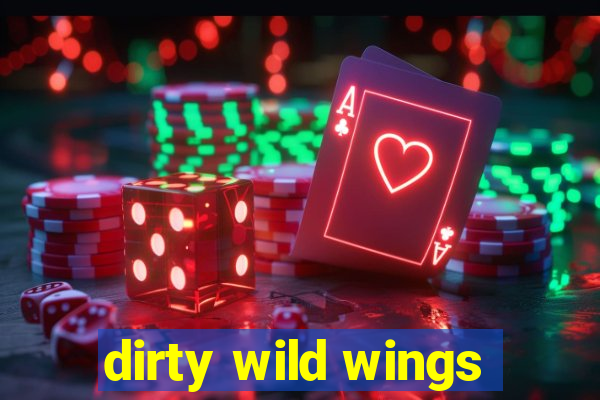 dirty wild wings