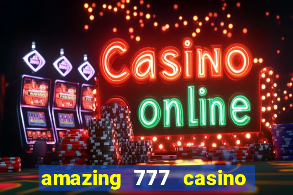 amazing 777 casino sign up