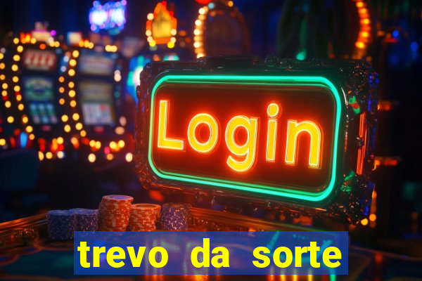 trevo da sorte apostas online