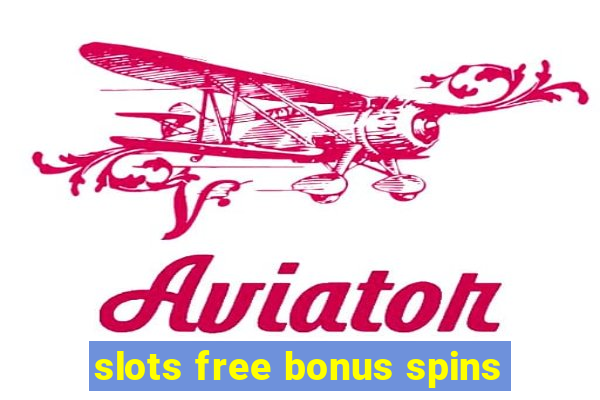 slots free bonus spins