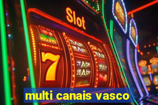 multi canais vasco