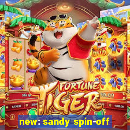 new: sandy spin-off