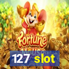 127 slot