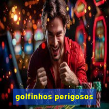 golfinhos perigosos