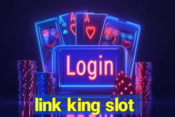 link king slot