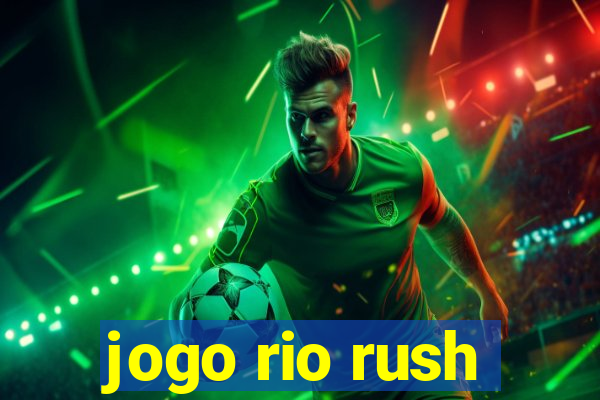 jogo rio rush