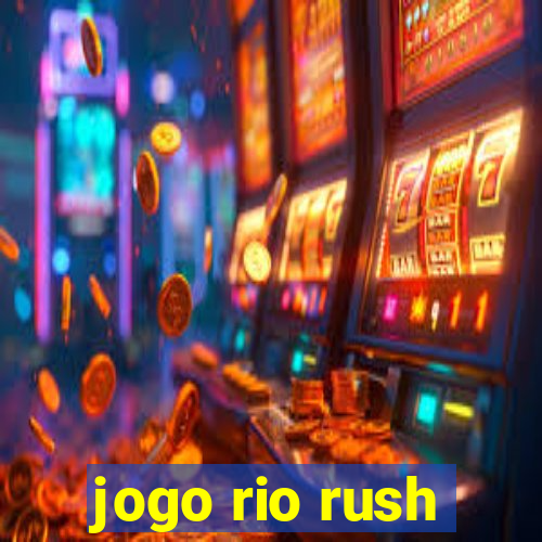 jogo rio rush