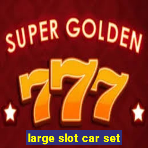 large slot car set