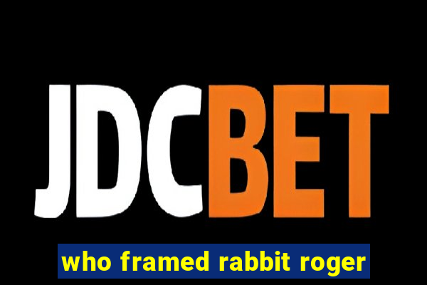 who framed rabbit roger