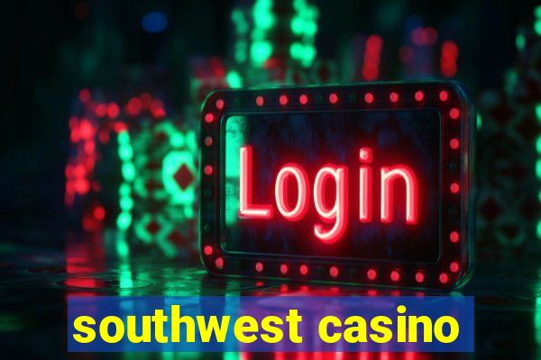 southwest casino