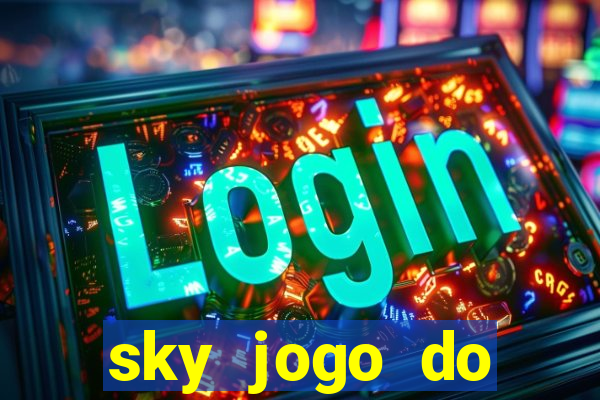 sky jogo do flamengo hoje