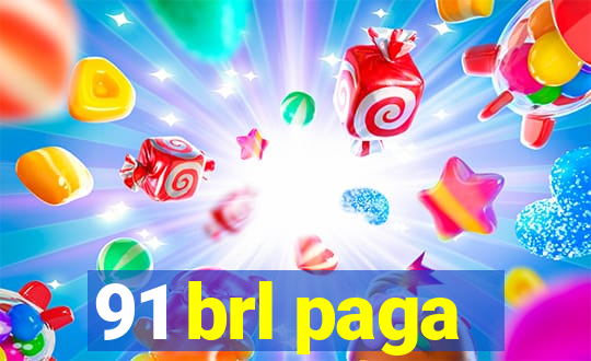 91 brl paga