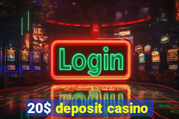 20$ deposit casino