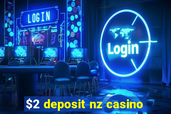 $2 deposit nz casino