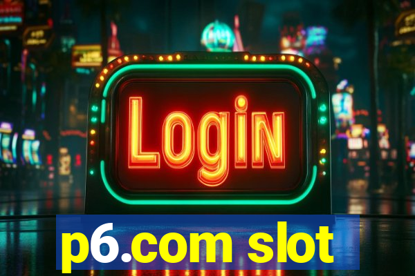 p6.com slot