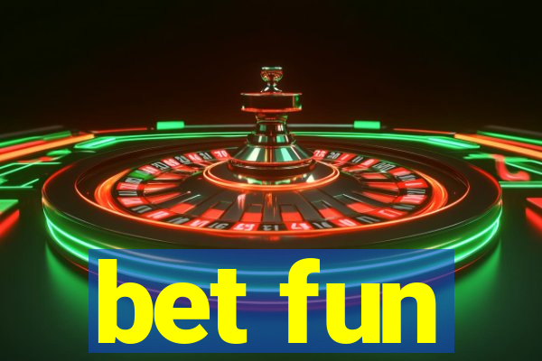 bet fun