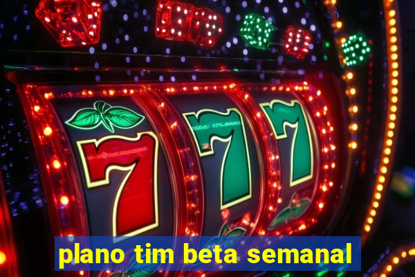 plano tim beta semanal