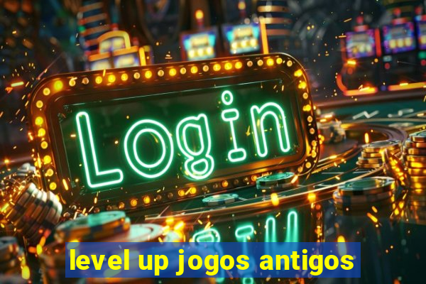 level up jogos antigos