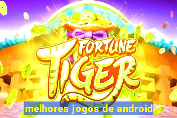 melhores jogos de android