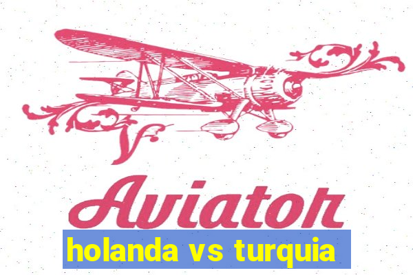 holanda vs turquia