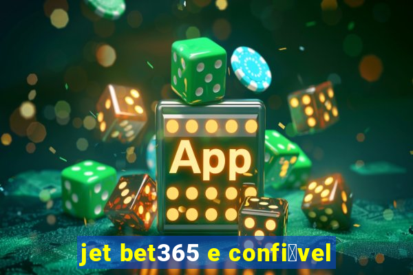 jet bet365 e confi谩vel