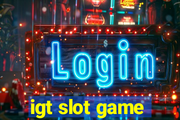 igt slot game