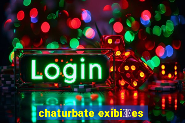 chaturbate exibi莽玫es