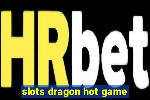 slots dragon hot game