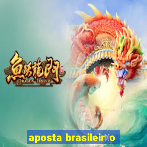 aposta brasileir茫o