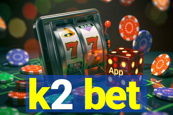 k2 bet