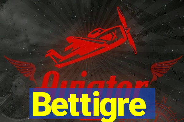 Bettigre