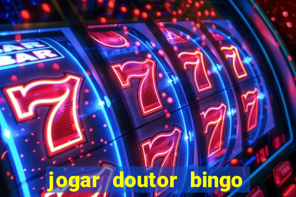 jogar doutor bingo no face